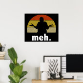 Meh. Poster (Thuiskantoor)