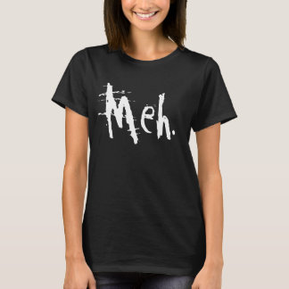 MEH T-SHIRT