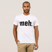 meh. T-shirts Funny (Voorkant volledig)