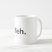 "Meh." Tasse de café (Devant droit)