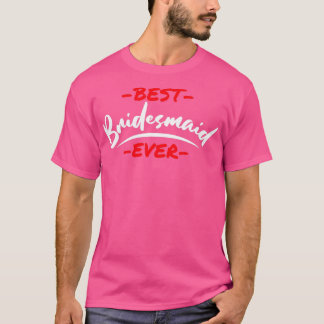 Meidenavond Trouwjurk Beste Bruidsmeisje Ooit 2 T-shirt