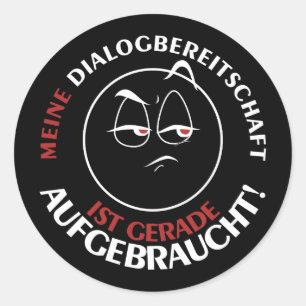 Meine Dialogbereitschaft ist gerade aufgebraucht! Ronde Sticker