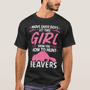 Meisje Bever Jacht Citaat Vrouw Bever Jager T-shirt