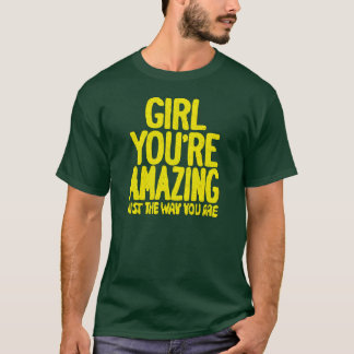 Meisje dat je geweldig vindt net zoals je bent t-shirt