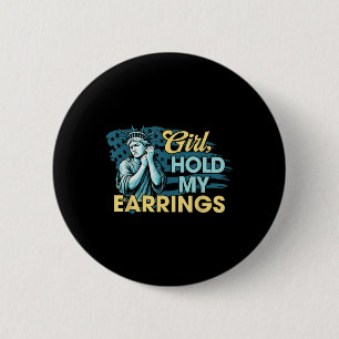 Meisje Houd Mijn Oorbellen Beeld van Vrijheid Grap Ronde Button 5,7 Cm