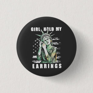 Meisje, houd mijn oorbellen Liberity Status Amerik Ronde Button 3,2 Cm
