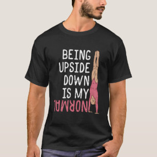 Meisjes Gymnast Ondersteboven zijn is mijn normale T-shirt