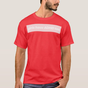 Meisjes hebben ADHD aan ADHD-bewustzijn onzichtbar T-shirt