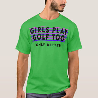 Meisjes spelen ook golf t-shirt