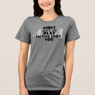 Meisjes spelen ook graag in het vuil! Tri-Blend shirt