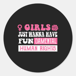 Meisjes willen alleen maar fundamentele mensenrech ronde sticker