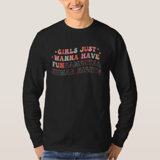 Meisjes Willen Alleen Maar Fundamentele Mensenrech T-shirt
