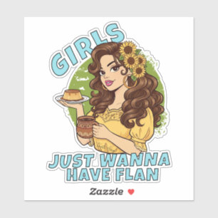 Meisjes Willen Gewoon Flan Grappig Latijns-Amerika Sticker