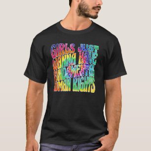 Meisjes willen gewoon grondrechten om te verven t-shirt