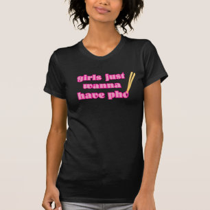Meisjes willen gewoon Pho - T-Shirt hebben