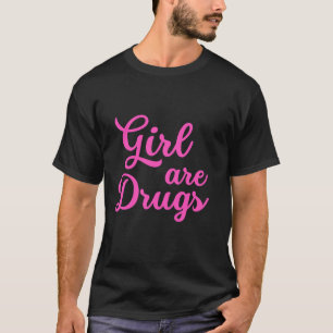 meisjes zijn drugs shirt
