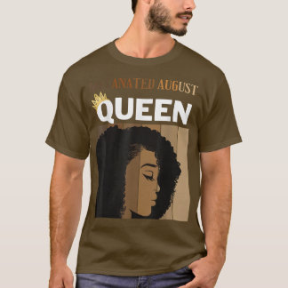 Melanated August Queen African American Woman Birt T-shirt