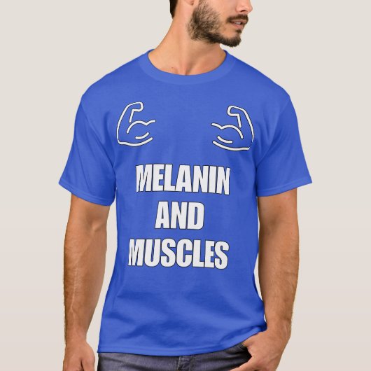 MELANIN AND MUSCLES T-Shirt (Devant)