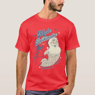 Mele Kalikimaka Merry Christmas Hawaiian Style T-shirt