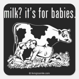 Melk? Het is voor baby's. Vierkante Sticker