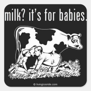 Melk? Het is voor baby's. Vierkante Sticker