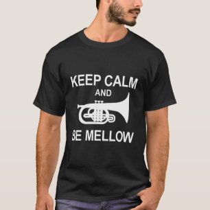 Mellophone Blijf kalm en wees zacht marcherende ba T-shirt