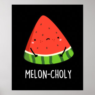 Melon-choly Funny Sad Watermelon Pun Dark BG Poster