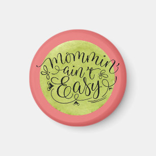 Melon en Green Mommin'Ain't Easy Magneet