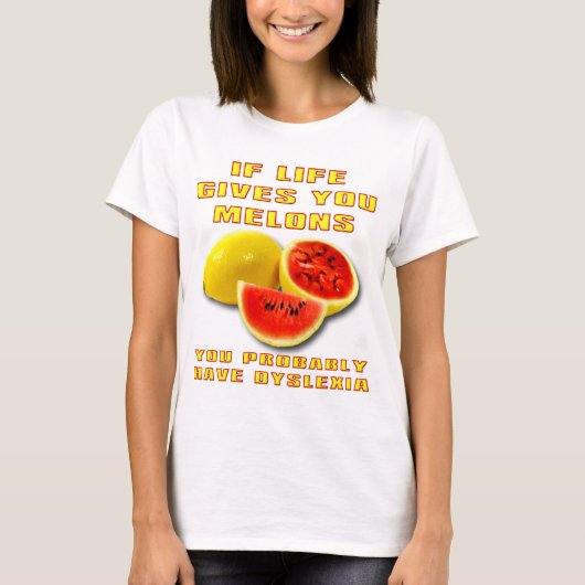 Melons Dyslexia Funny Shirt (Voorkant)