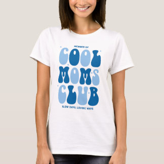 Member of cool moms club, slow days, loving ways t-shirt