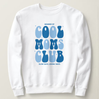 Member of cool moms club, slow days, loving ways trui