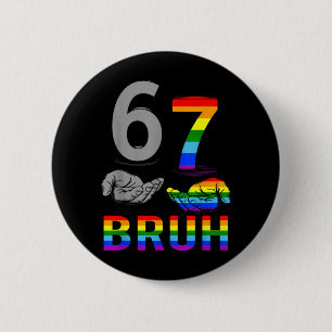 Meme 67 Bruh LGBT Vlag Gay Pride Maand LGBTQ Zes Ronde Button 5,7 Cm