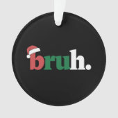 Mème de Bruh Citation Drôle Frère Salutation Noël (devant)