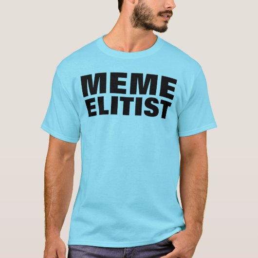MEME ELITIST T-SHIRT (Voorkant)
