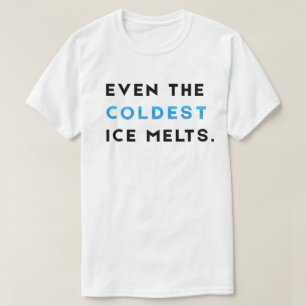 Même la glace la plus froide fond T-Shirt de motiv