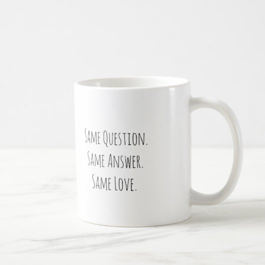 Même Question Même Réponse Même Amour Tasse pour A (Droite)