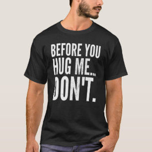 Meme Sarcastic voor je me neerlegt, niet T-shirt