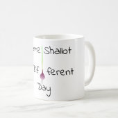 Même Shallot Différent Jour Café Mug (Devant droit)