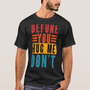Meme voor je me aan de kant zet, niet Sarcastisch T-shirt