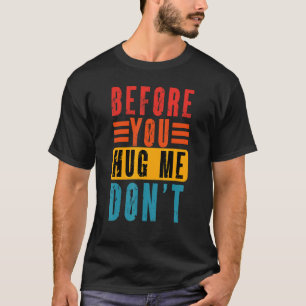 Meme voor je me aan de kant zet, niet Sarcastisch T-shirt