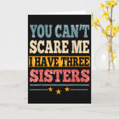 Meme You Can't E Me I Have Three Sister Funny Brot Kaart (Gele Bloem)