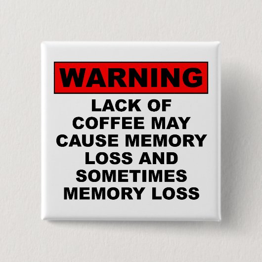 Memory Loss Funny Coffee Button Badge Pin (Voorkant)