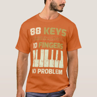 Men Women Gifts 88 Keys 10 Fingers No Problem Pian T-shirt