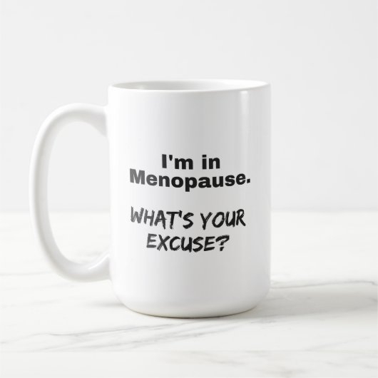Menopauze Coffee Mok - Wat is uw excuus? (Links)