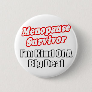 Menopauze overlevende...big deal ronde button 5,7 cm
