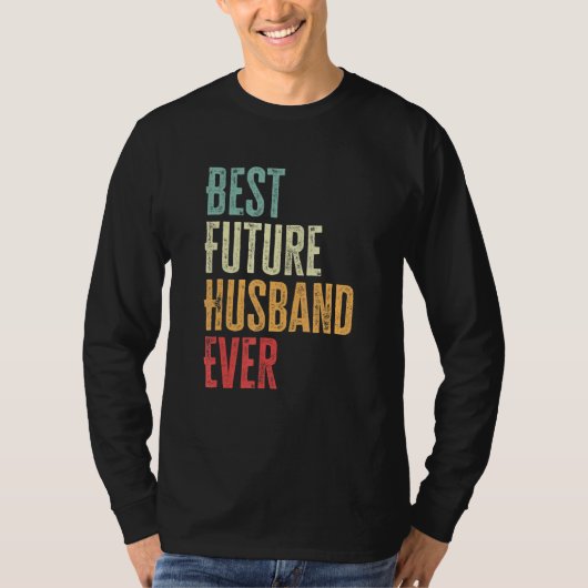 Mens Best Future Husband Ever Future Husband Say T-shirt (Voorkant)