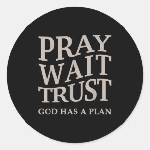 Mens Bid Gebed Wacht Vertrouw God Heeft Een Plan C Ronde Sticker