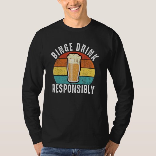 Mens binge drink responsibly funny bachelor party  t-shirt (Voorkant)