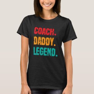 Mens Coach Daddy Legend Father Grandpa Sports Coa T-shirt