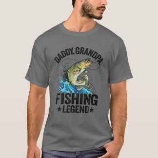 Mens Daddy Grandpa Fishing Legend Fisherman Dad Fi T-shirt